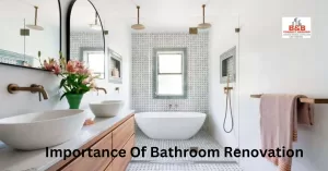 Importance Of Bathroom Renovation - B & B Concept Designs